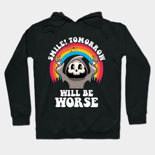 Smile Tomorrow Will Be Worse Existential Dread Nihilism Goth Hoodie